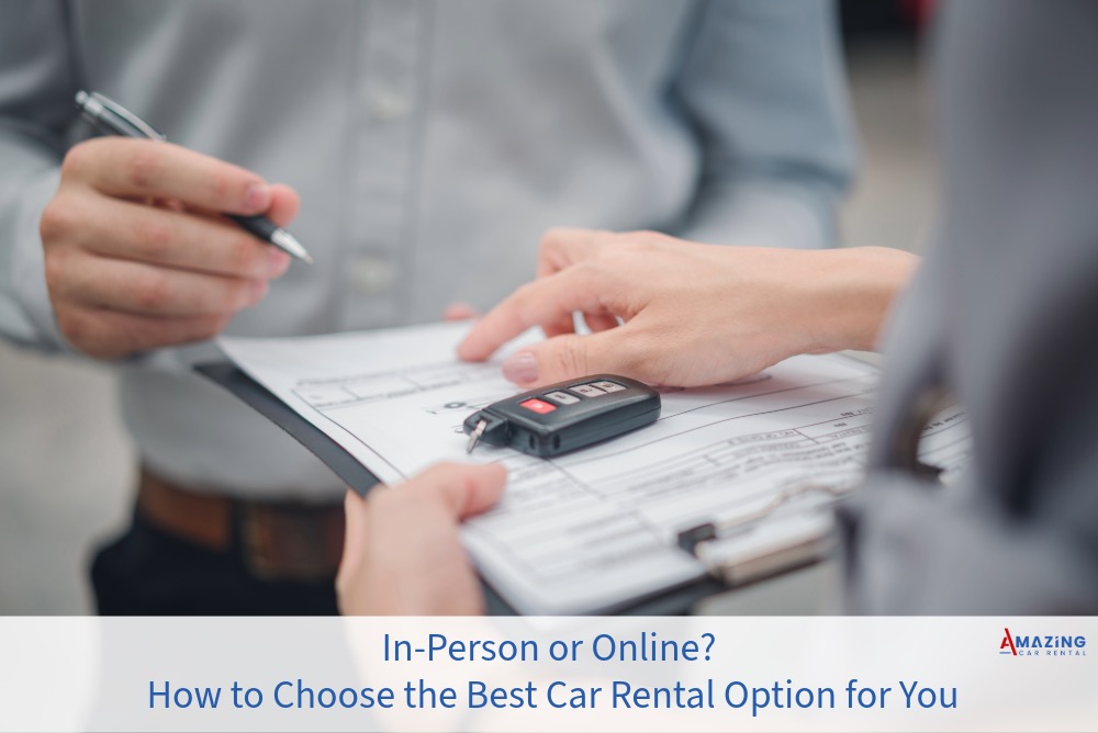 In-Person or Online? How to Choose the Best Car Rental Option for You