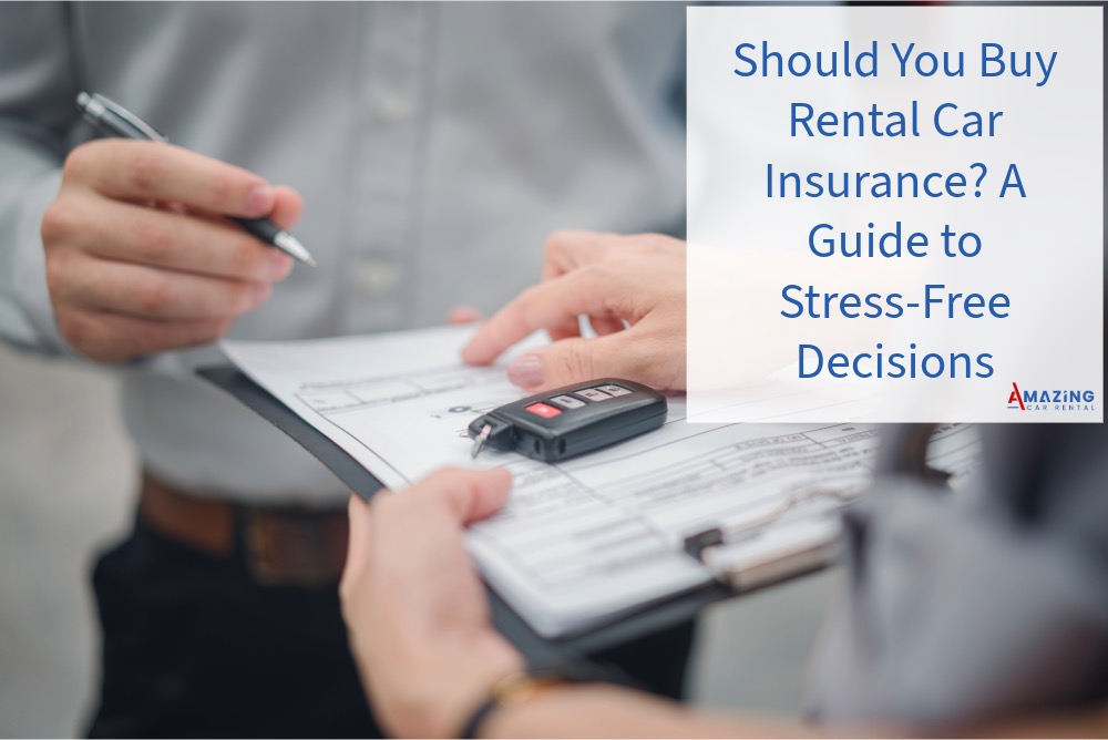 Should You Buy Rental Car Insurance? A Guide to Stress-Free Decisions